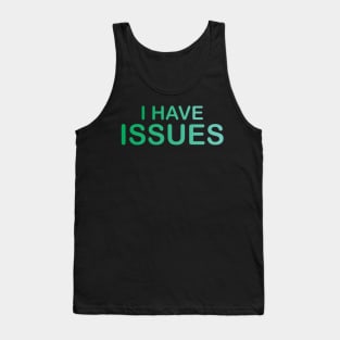 i have issues Tank Top